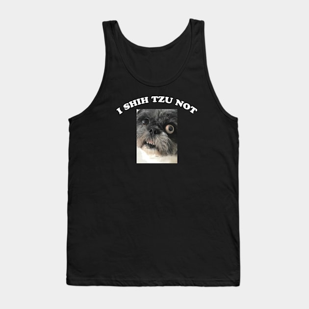 I SHIH TZU NOT Tank Top by TheCosmicTradingPost